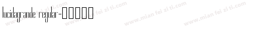 lucidagrande regular字体转换